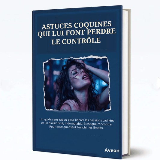 Astuces coquines qui la font perdre le contrôle - AVEON